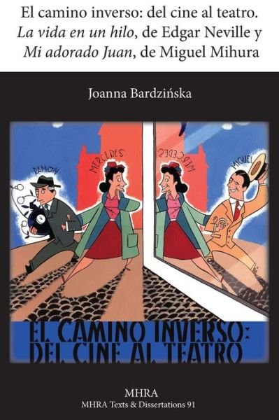 Cover for Joanna Bardzinska · El Camino Inverso: Del Cine Al Teatro. 'la Vida en Un Hilo', De Edgar Neville Y 'mi Adorado Juan', De Miguel Mihura (Paperback Book) [Spanish edition] (2014)