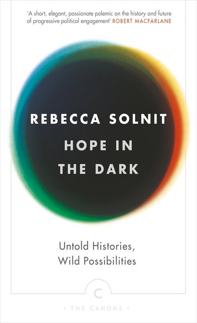 Cover for Rebecca Solnit · Hope In The Dark: Untold Histories, Wild Possibilities - Canons (Taschenbuch) [Main - Canons edition] (2016)
