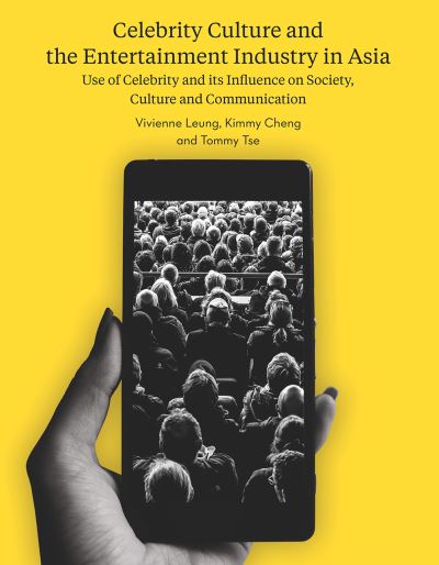 Cover for Celebrity Culture and the Entertainment Industry in Asia: Use of Celebrity and its Influence on Society, Culture and Communication (Paperback Book) (2017)
