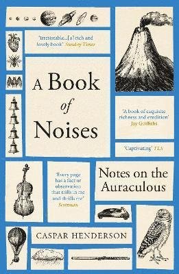 Cover for Caspar Henderson · A Book of Noises: Notes on the Auraculous (Paperback Book) (2024)