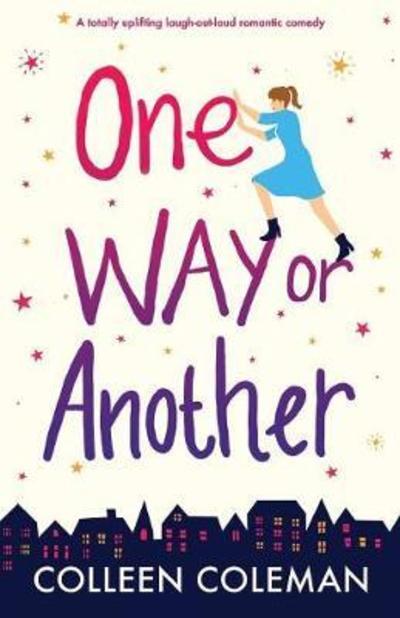 Cover for Colleen Coleman · One Way or Another: A totally uplifting laugh out loud romantic comedy (Paperback Book) (2018)