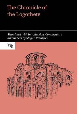 Cover for Staffan Wahlgren · The Chronicle of the Logothete - Translated Texts for Byzantinists (Gebundenes Buch) (2019)