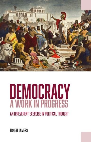 Cover for Ernest Lamers · Democracy - A Work in Progress: An Irreverent Exercise in Political Thought - Societas (Paperback Bog) (2019)
