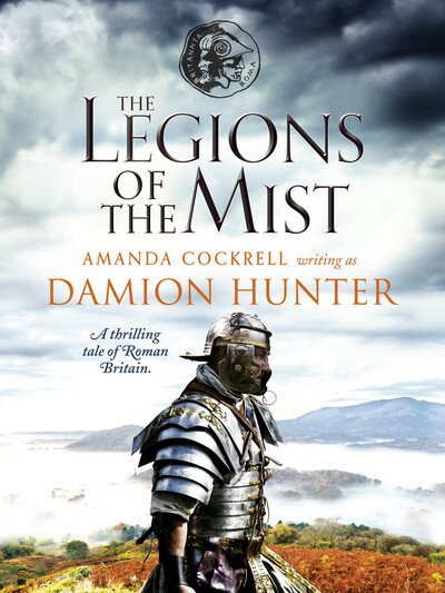 Cover for Damion Hunter · The Legions of the Mist: A thrilling tale of Roman Britain (Pocketbok) (2020)