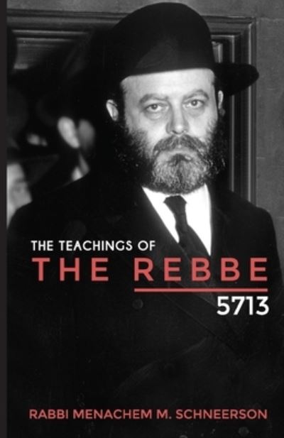 Cover for Rabbi Menachem Mendel Schneerson · The Teachings of The Rebbe - 5713 (Paperback Book) (2021)