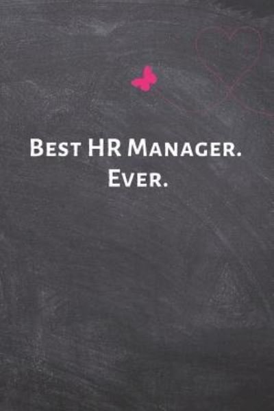 Cover for I Love My Job Notebooks · Best HR Manager. Ever. (Paperback Book) (2019)