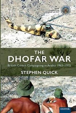 Cover for Stephen Quick · The Dhofar War: British Covert Campaigning in Arabia 1965-1975 (Paperback Book) (2025)