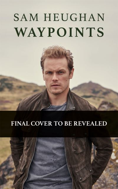 Waypoints - Sam Heughan - Książki - Octopus Publishing Group - 9781804190074 - 25 października 2022