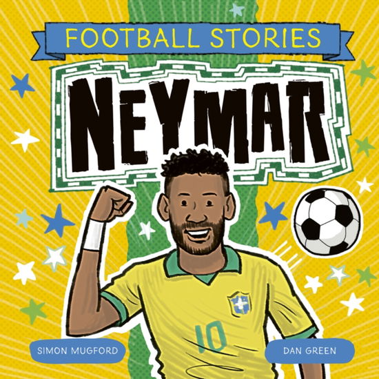 Football Stories: Neymar - Football Stories - Simon Mugford - Książki - Hachette Children's Group - 9781804538074 - 27 marca 2025