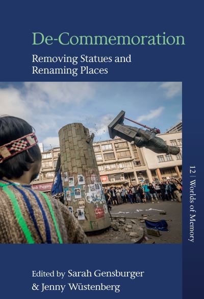 Cover for De-Commemoration: Removing Statues and Renaming Places - Worlds of Memory (Hardcover Book) (2023)