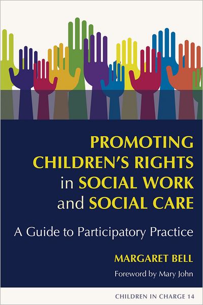 Cover for Margaret Bell · Promoting Children's Rights in Social Work and Social Care: A Guide to Participatory Practice - Children in Charge (Paperback Book) (2011)