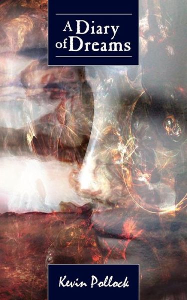 A Diary of Dreams - Kevin Pollock - Livros - New Generation Publishing - 9781844013074 - 8 de julho de 2004