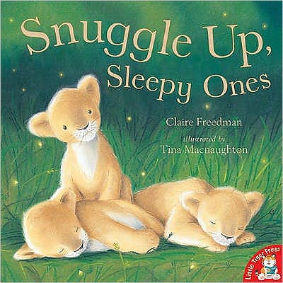 Snuggle Up Sleepy Ones - Claire Freedman - Książki - Little Tiger Press Group - 9781845061074 - 2 stycznia 2006