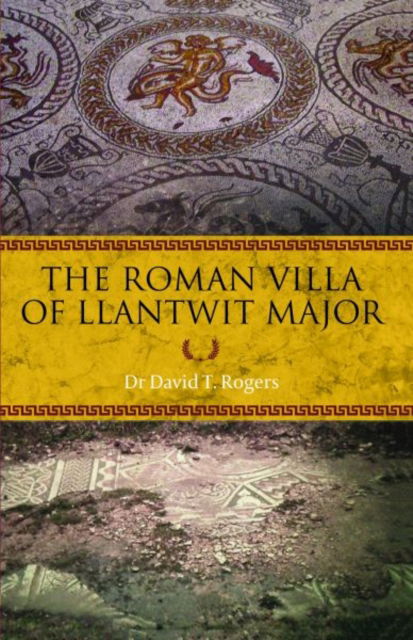 Cover for Dr David T. Rogers · The Roman Villa of Llantwit Major (Pocketbok) (2020)