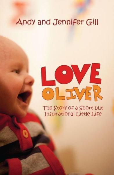 Cover for Andy Gill · Love Oliver: The Story of a Short but Inspirational Little Life - Biography (Pocketbok) (2012)