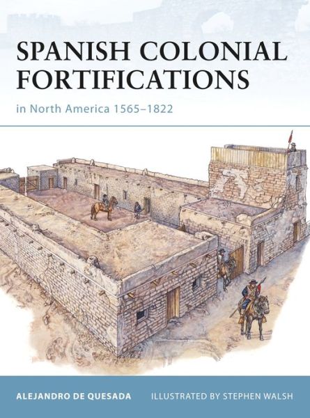 Cover for Alejandro De Quesada · Spanish Colonial Fortifications in North America 1565-1822 - Fortress (Paperback Book) (2010)