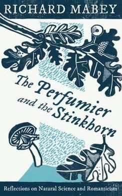 Cover for Richard Mabey · The Perfumier and the Stinkhorn (Hardcover Book) [Main edition] (2011)