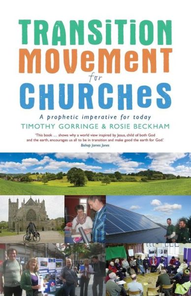 The Transition Movement for Churches: a Prophetic Imperative for Today - Timothy Gorringe - Books - Canterbury Press Norwich - 9781848255074 - October 28, 2013