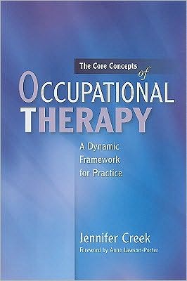 Cover for Jennifer Creek · The Core Concepts of Occupational Therapy: A Dynamic Framework for Practice (Taschenbuch) (2010)