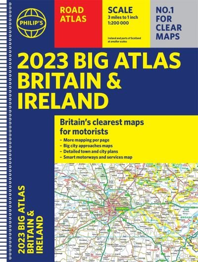 2023 Philip's Big Road Atlas Britain and Ireland: (Spiral A3) - Philip's Road Atlases - Philip's Maps - Books - Octopus Publishing Group - 9781849076074 - June 2, 2022