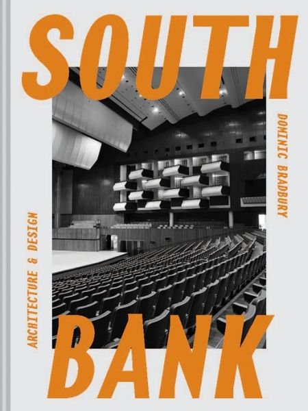South Bank: Architecture & Design - Dominic Bradbury - Libros - Batsford Ltd - 9781849948074 - 10 de octubre de 2024