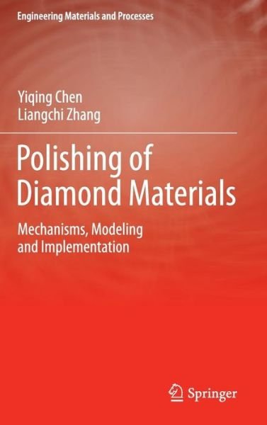 Cover for Yiqing Chen · Polishing of Diamond Materials: Mechanisms, Modeling and Implementation - Engineering Materials and Processes (Hardcover bog) (2013)