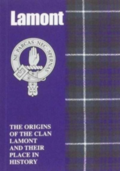 Lamont: The Origins of the Clan Lamont and Their Place in History - Scottish Clan Mini-Book - Murray Ogilvie - Książki - Lang Syne Publishers Ltd - 9781852173074 - 2008