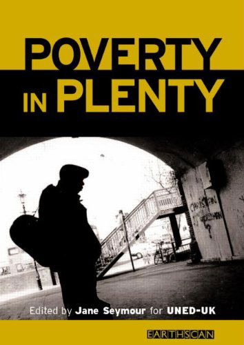 Poverty in Plenty: A human development report for the UK - Jane Seymour - Książki - Taylor & Francis Ltd - 9781853837074 - 1 października 2009