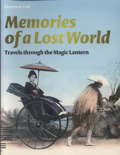 Cover for Charlotte Fiell · Memories of a Lost World: Travels Through the Magic Lantern (Paperback Bog) (2012)