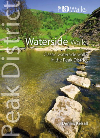 Waterside Walks: Classic Waterside Walks in the Peak District - Dennis Kelsall - Kirjat - Northern Eye Books - 9781908632074 - sunnuntai 28. kesäkuuta 2015