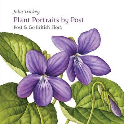 Cover for Julia Trickey · Plant Portraits by Post: Post &amp; Go British Flora (Taschenbuch) (2014)
