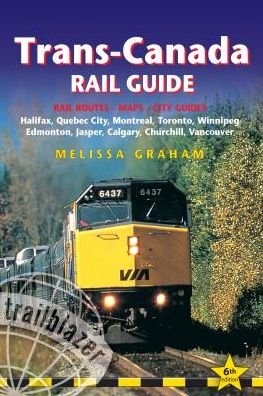 Cover for Melissa Graham · Trans-Canada Rail Guide: Practical Guide with 28 Maps to the Rail Route from Halifax to Vancouver &amp; 10 Detailed City Guides (Pocketbok) [6 Revised edition] (2019)