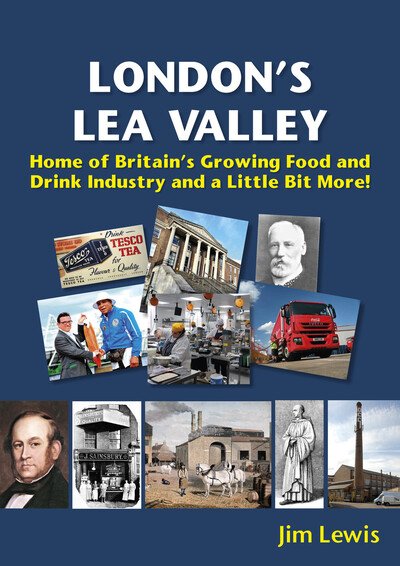 Cover for Jim Lewis · London's Lea Valley - Home of Britain's Growing Food and Drink Industry and a Little Bit More - Lea Valley Series (Pocketbok) (2019)