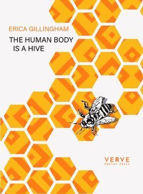 The Human Body Is A Hive - Erica Gillingham - Books - Verve Poetry Press - 9781913917074 - March 10, 2022