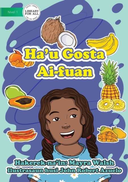 Cover for Mayra Walsh · I Like Fruit - Ha'u Gosta Ai-Fuan (Book) (2021)
