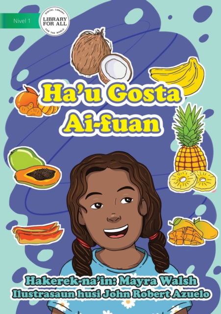 Cover for Mayra Walsh · I Like Fruit - Ha'u Gosta Ai-Fuan (Bok) (2021)