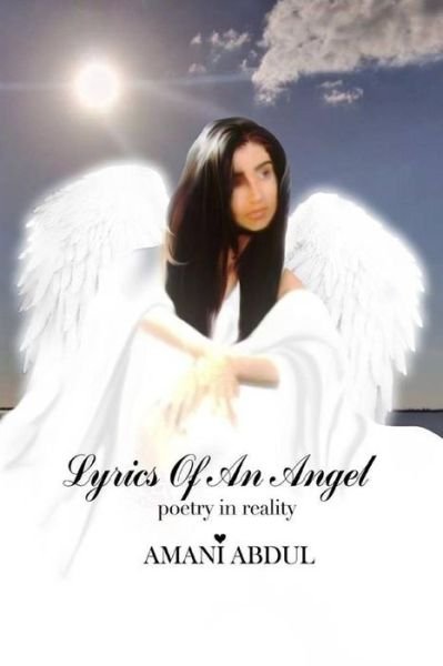 Cover for Amani Abdul · Lyrics of an Angel: Poetry in Reality (Paperback Book) (2015)