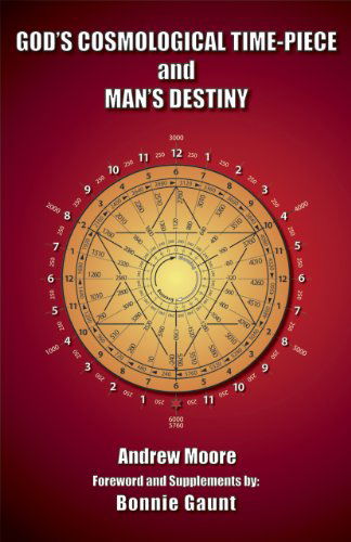 Cover for Andrew Moore · God's Cosmological Time-piece and Man's Destiny (Paperback Book) (2011)