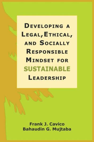 Cover for Frank J Cavico · Developing a Legal, Ethical, and Socially Responsible Mindset for Sustainable Leadership (Paperback Book) (2016)