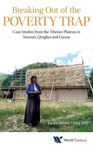 Cover for Luolin Wang · Breaking out of the Poverty Trap: Case Studies from the Tibetan Plateau in Yunnan, Qinghai and Gansu (Gebundenes Buch) (2013)