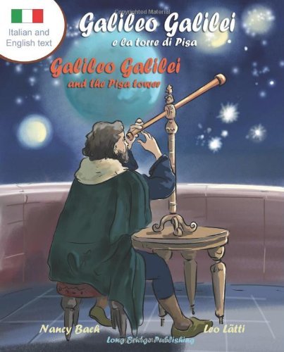 Cover for Nancy Bach · Galileo Galilei E La Torre Di Pisa - Galileo Galilei and the Pisa Tower: A Bilingual Picture Book about the Italian Astronomer (Italian-English Text) (Paperback Book) [Large type / large print edition] (2013)