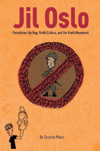 Cover for Sunaina Maira · Jil Oslo: Palestinian Hip Hop, Youth Culture, and the Youth Movement (Paperback Book) (2013)