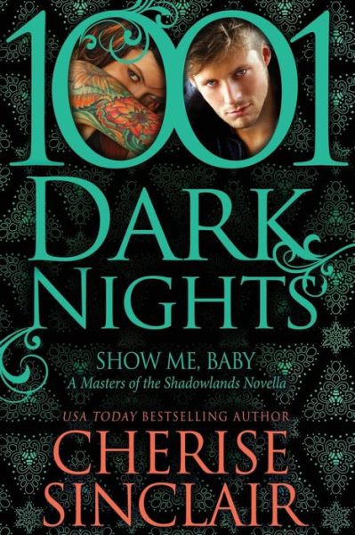 Cover for Cherise Sinclair · Show Me, Baby: a Masters of the Shadowlands Novella (1001 Dark Nights) (Taschenbuch) (2014)