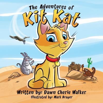 The Adventures of Kit Kat - Dawn Cherie Walker - Books - Palmetto Publishing Group - 9781944313074 - April 23, 2016