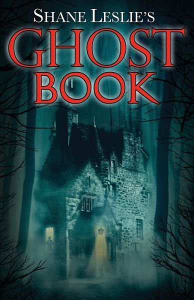 Cover for Shane Leslie · Shane Leslie's Ghost Book (Paperback Book) (2017)