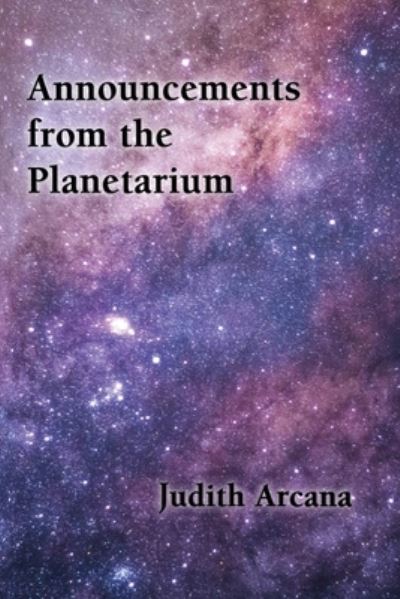 Cover for Judith Arcana · Announcements from the Planetarium (Taschenbuch) (2017)