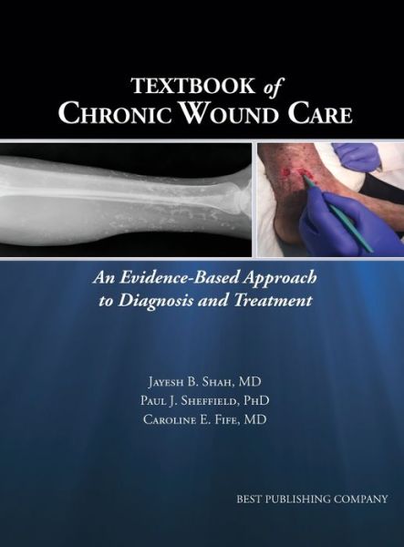 Cover for Textbook of Chronic Wound Care: An Evidence-Based Approach to Diagnosis Treatment (Hardcover Book) (2018)