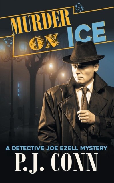 Cover for P J Conn · Murder On Ice (A Detective Joe Ezell Mystery, Book 3) (Paperback Book) (2017)