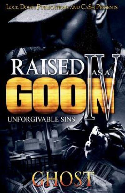 Raised as a Goon 4 - Ghost - Books - Lock Down Publications - 9781948878074 - March 16, 2018