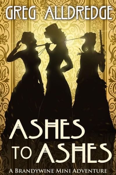 Cover for Greg Alldredge · Ashes to Ashes: A Slaughter Sisters Adventure #3 - Brandywine Mini Adventure (Pocketbok) (2018)